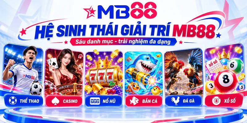Các danh mục giải trí đỉnh cao tại MB88